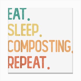 Eat Sleep Composting Repeat Canvas Print