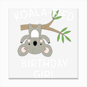 Cute Koala Birthday Girl Funny Pun Gift Canvas Print