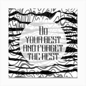 Do Your Best And Forget The Rest Canvas Print
