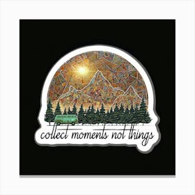 Collected Moments Not Things Canvas Print