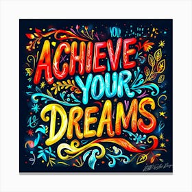 Achieve Your Dreams 5 Canvas Print