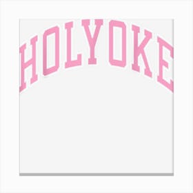 Holyoke Massachusetts Ma Varsity Style Pink Text Canvas Print