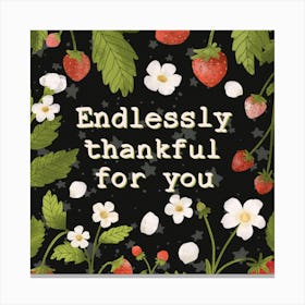Endlessly thankful for you Canvas Print