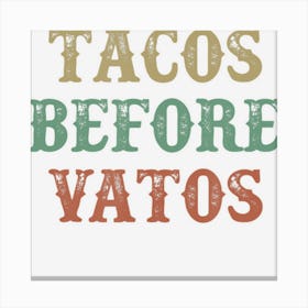 Tacos Before Vatos Vintage Style Canvas Print