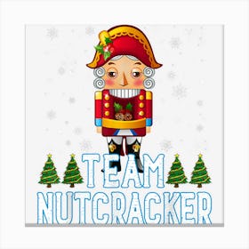 Team Nutcracker Ballet Christmas Cute Funny Canvas Print