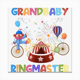 Grandbaby Of The Birthday Ringmaster Circus Birthday Party Canvas Print