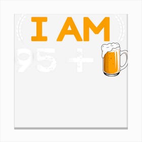 I Am 95 Plus 1 Beer Funny 96th Birthday Squad Party Canvas Print