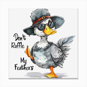 Don'T Ruffle My Feathers Leinwandbild