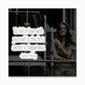 To Fall In Love With Yourself Is The First Secret To Happiness Canvas Print