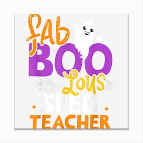 Faboolous Sped Teacher Special Education Ghost Halloween Canvas Print