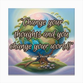 Change Your Thoughts And You Change Your World Canvas Print