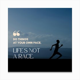 Life Is Not A Race Canvas Print