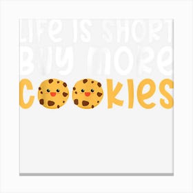 Life Is Short Buy More Cookies Lover Canvas Print