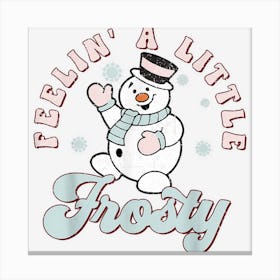 Feelin A Little Frosty Funny Snowman Christmas Vintage Retro Canvas Print