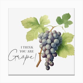 I Think You Are Grape Canvas Print