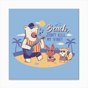 Beach Don't Kill My Vibe Canvas Print