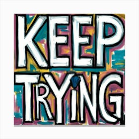 Keep Trying Canvas Print