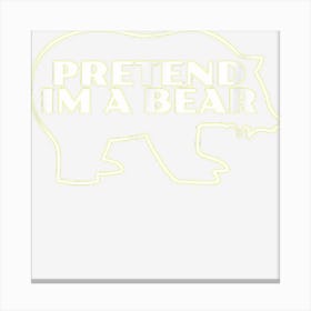 Pretend Im A Bear Halloween Costume Canvas Print