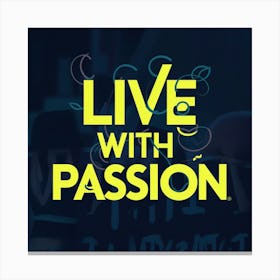 Live With Passion 6 Canvas Print