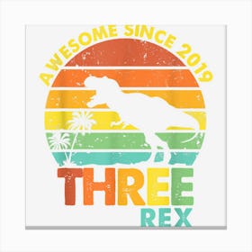 Three Rex 3rd Birthday Boys Dinosaur Awesome Since 2019 Canvas Print