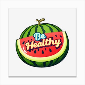 Be Healthy Canvas Print