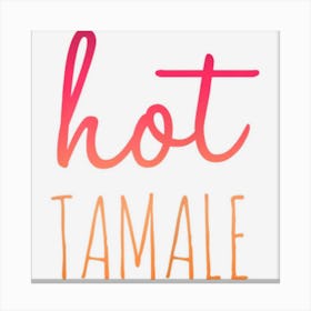 Womens Hot Tamale! Funny Latina Canvas Print