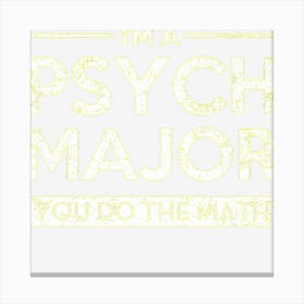 Funny Psych Major Psychology And Gift Canvas Print