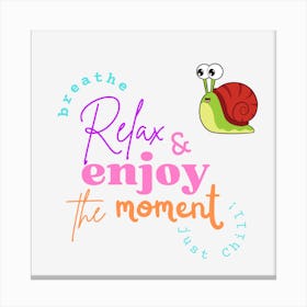 Relax And Enjoy The Moment Canvas Print