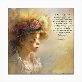 Life Is A Gift That Is Given Canvas Print