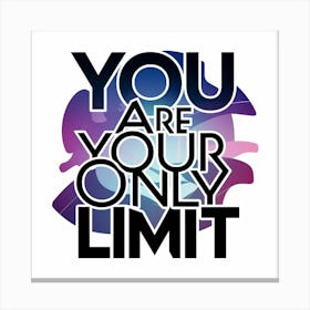 You Are Your Only Limit Canvas Print