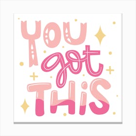 You Got This Motivational Quote Canvas Print