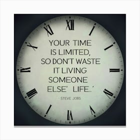 Your Time Is Limited 1 Canvas Print
