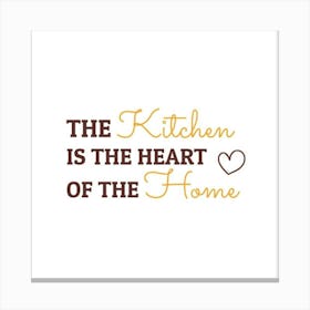 Kitchen Is The Heart Of The Home 1 Canvas Print