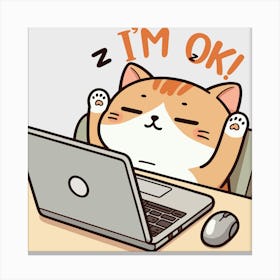 I M Ok Funny Lazy Cat Working On Laptop Canvas Print