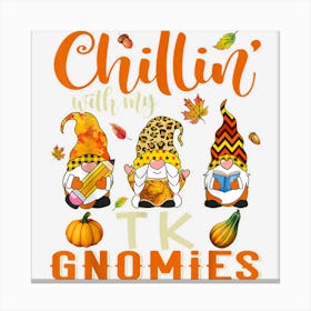 Chillin With My Tk Gnomies Thanksgiving Gnome Teacher Kids Canvas Print