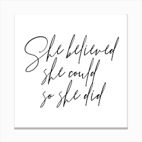 She Believed She Could So She Did Script Square Canvas Print