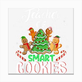 Teacher Of Smart Cookies Teacher Christmas Shirt Canvas Print