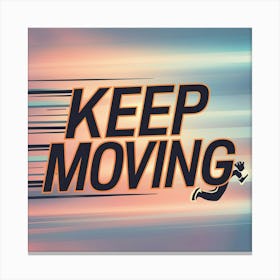 Keep Moving 6 Canvas Print