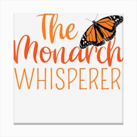 The Monarch Whisperer Cute Entomology Butterfly Gift Canvas Print