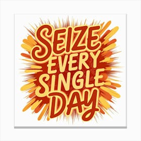 Seize Every Single Day 2 Canvas Print