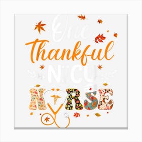 One Thankful Nicu Nurse Thanksgiving Funny Nursing Fall Canvas Print