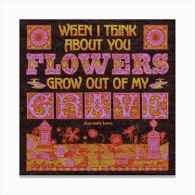 Flowers Grow Out Of My Grave Black Square Canvas Print