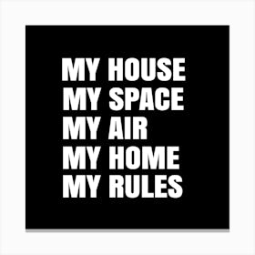 My House Space Air Home Rules Canvas Print