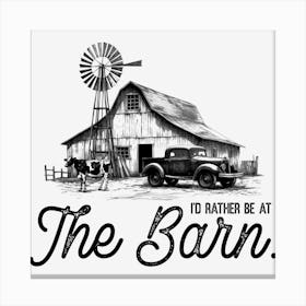 I'd Rather Be At The Barn Canvas Print