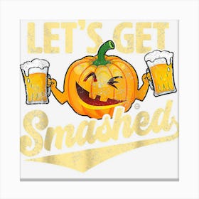 Lets Get Smashed Funny Pumpkin Beer Halloween Costumes Canvas Print