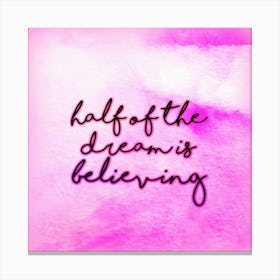 Dreaming is Believing Canvas Print