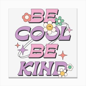 Be Cool Be Kind Canvas Print