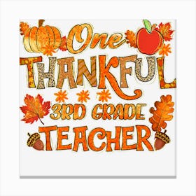 One Thankful 3rd Grade Teacher Thanksgiving Fall Mens Womens Canvas Print