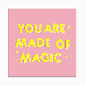 You Are Made Of Magic Square Canvas Print