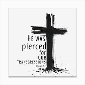 Jes 53:5, He was pierced for our transgressions Canvas Print